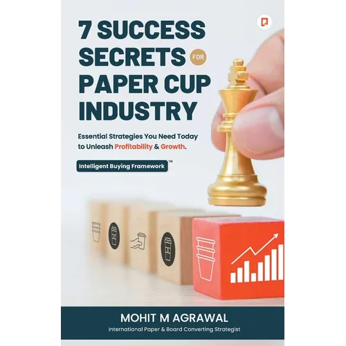 7 Success Secrets for Paper Cup Industry: Essential Strategies You Need Today to Unleash Profitability & Growth