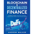Blockchain & Decentralized Finance #1 Guide To Invest In Blockchain Technology, Cryptocurrencies, Altcoins, Smart Contracts and NFTs