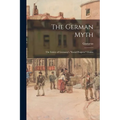 The German Myth; the Falsity of Germany's "social Progress" Claims