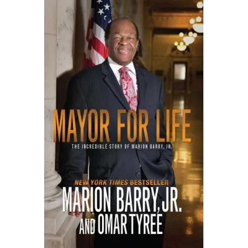 Mayor for Life: The Incredible Story of Marion Barry, Jr.