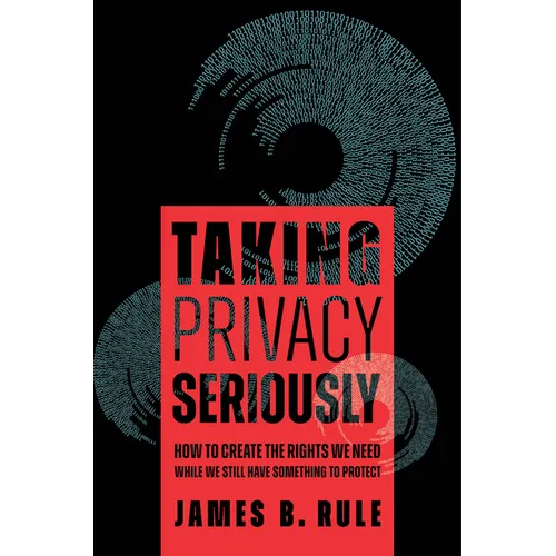 Taking Privacy Seriously: How to Create the Rights We Need While We Still Have Something to Protect