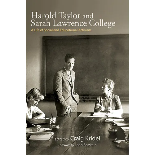 Harold Taylor and Sarah Lawrence College: A Life of Social and Educational Activism