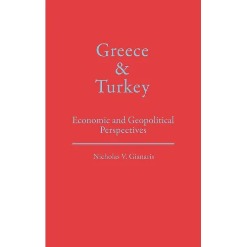 Greece and Turkey: Economic and Geopolitical Perspectives