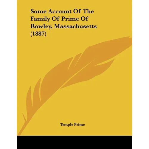 Some Account Of The Family Of Prime Of Rowley, Massachusetts (1887)