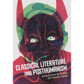 Classical Literature and Posthumanism