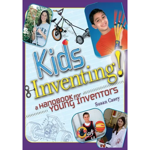 Kids Inventing!: A Handbook for Young Inventors