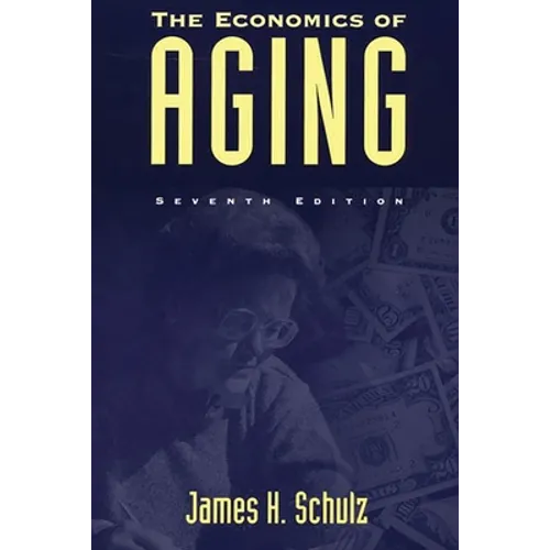 The Economics of Aging: Seventh Edition