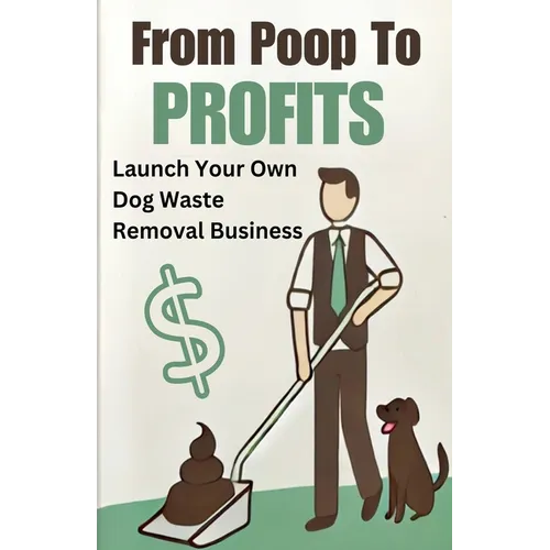 From Poop to Profits: Launch Your Own Dog Waste Removal Business