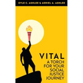 Vital: A Torch For Your Social Justice Journey