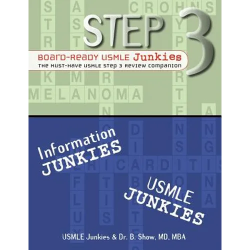 Step 3 Board-Ready USMLE Junkies: The Must-Have USMLE Step 3 Review Companion