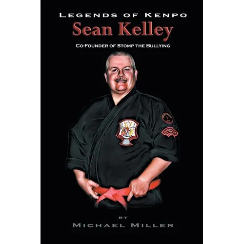 Legends of Kenpo: Sean Kelley: Co-Founder of Stomp the Bullying