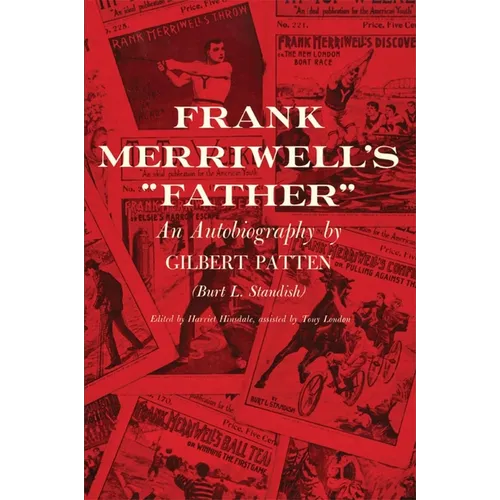 Frank Merriwell's Father: An Autobiography by Gilbert Patten (Burt L. Standish)