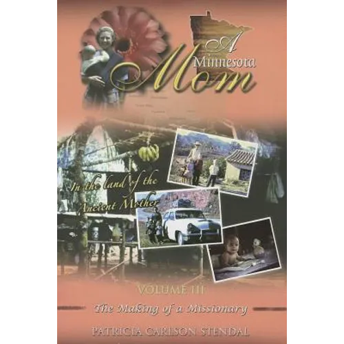 A Minnesota Mom, Volume 3: The Making of a Missionary