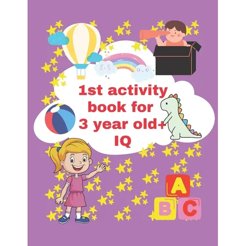 1st activity book for 3 year old iq: 3 year to 5 year old fun activity book