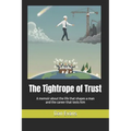 The Tightrope of Trust: A memoir about the life that shapes a man and the career that tests him