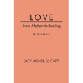 LOVE from Motion to Feeling: A Memoir