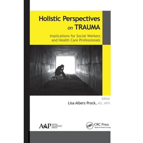 Holistic Perspectives on Trauma: Implications for Social Workers and Health-Care Professionals - Paperback