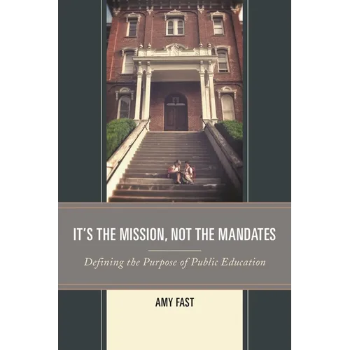 It's the Mission, Not the Mandates: Defining the Purpose of Public Education