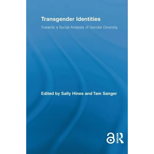 Transgender Identities: Towards a Social Analysis of Gender Diversity