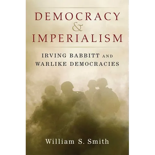 Democracy and Imperialism: Irving Babbitt and Warlike Democracies