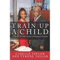 Train Up a Child: A Parent and Child Guide to Financial Freedom