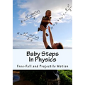 Baby Steps in Physics: Free-Fall and Projectile Motion