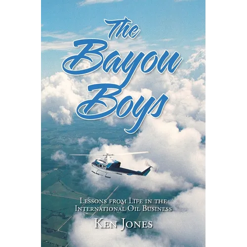 The Bayou Boys: Lessons from Life in the International Oil Business