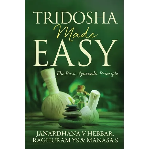Tridosha Made Easy: The Basic Ayurvedic Principle
