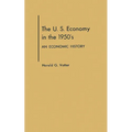 The U. S. Economy in the 1950s: An Economic History