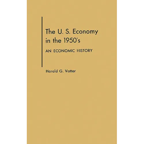 The U. S. Economy in the 1950s: An Economic History