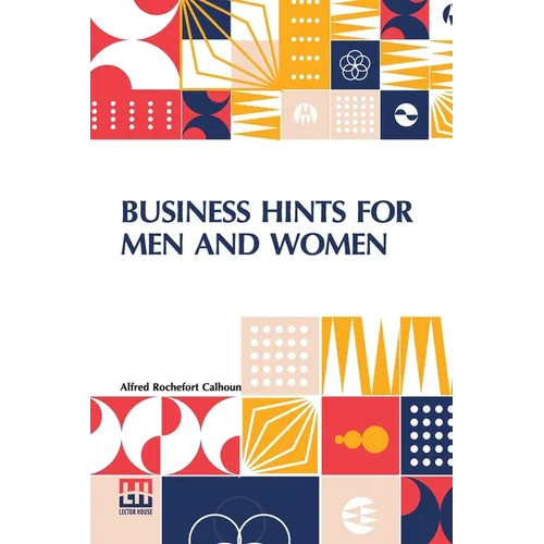 Business Hints For Men And Women: Edited By Theodore Waters