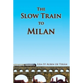 The Slow Train to Milan