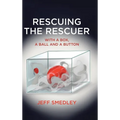 Rescuing the Rescuer: With A Box, A Ball And A Button
