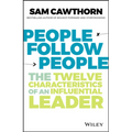 People Follow People: The Twelve Characteristics of an Influential Leader