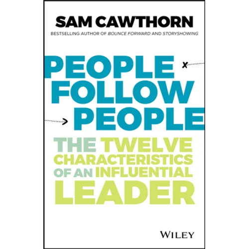 People Follow People: The Twelve Characteristics of an Influential Leader
