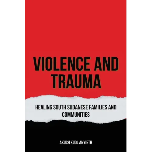 Violence & Trauma: Healing South Sudanese, Families and Communities
