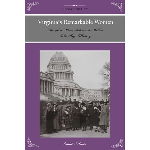 Virginia's Remarkable Women: Daughters, Wives, Sisters, and Mothers Who Shaped History