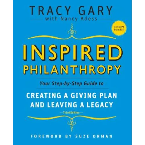 Inspired Philanthropy: Your Step-By-Step Guide to Creating a Giving Plan and Leaving a Legacy [With CDROM]