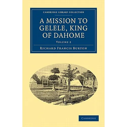 A Mission to Gelele, King of Dahome