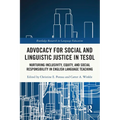 Advocacy for Social and Linguistic Justice in TESOL: Nurturing Inclusivity, Equity, and Social Responsibility in English Language Teaching