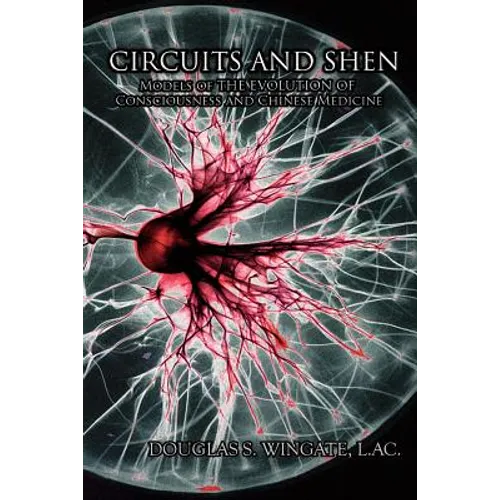 Circuits and Shen: Models of the Evolution of Consciousness and Chinese Medicine