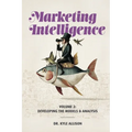 Marketing Intelligence Volume 2: Developing the Models and Analysis