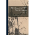 The Calumet Of The Coteau: And Other Poetical Legends Of The Border