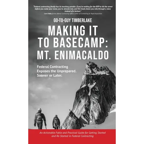 Making It to Basecamp: Mt. Enimacaldo: Federal Contracting Exposes the Unprepared. Sooner or Later