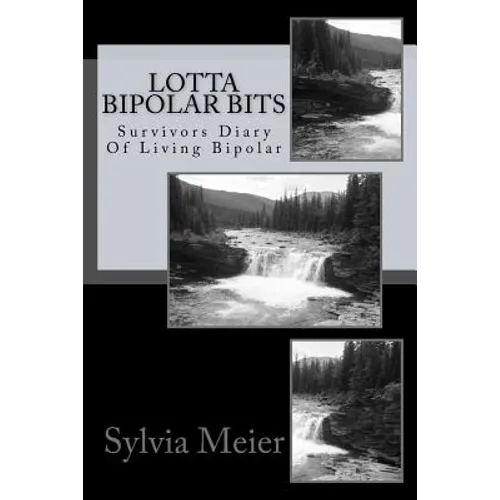 Lotta Bipolar Bits: Survivors Diary Of Living Bipolar