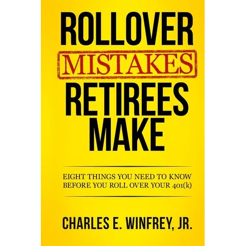 Rollover Mistakes Retirees Make: Eight Things You Need to Know Before You Roll Over Your 401(k)