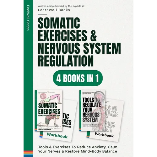 Somatic Exercises & Nervous System Regulation: 4 Books In 1: Tools & Exercises To Reduce Anxiety, Calm Your Nerves & Restore Mind-Body Balance