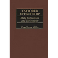 Taylored Citizenship: State Institutions and Subjectivity