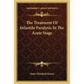The Treatment Of Infantile Paralysis In The Acute Stage
