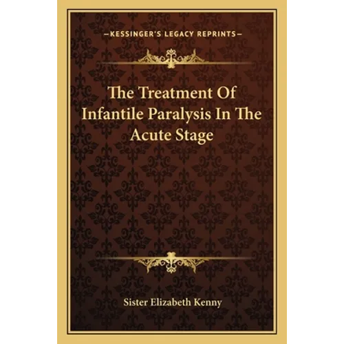 The Treatment Of Infantile Paralysis In The Acute Stage